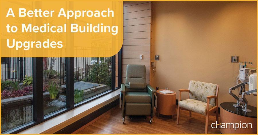 A Better Approach to Medical Building Upgrades