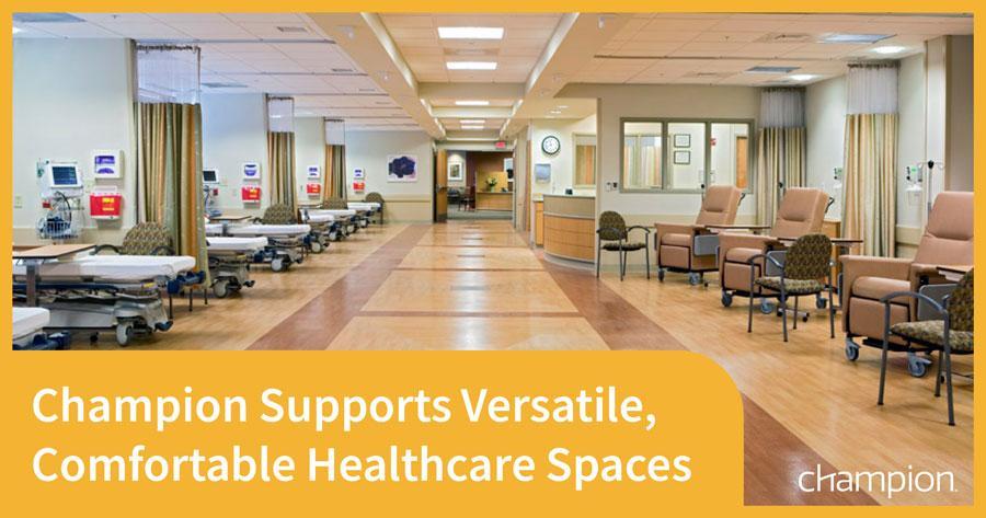 Champion supports versatile comfortable healthcare spaces