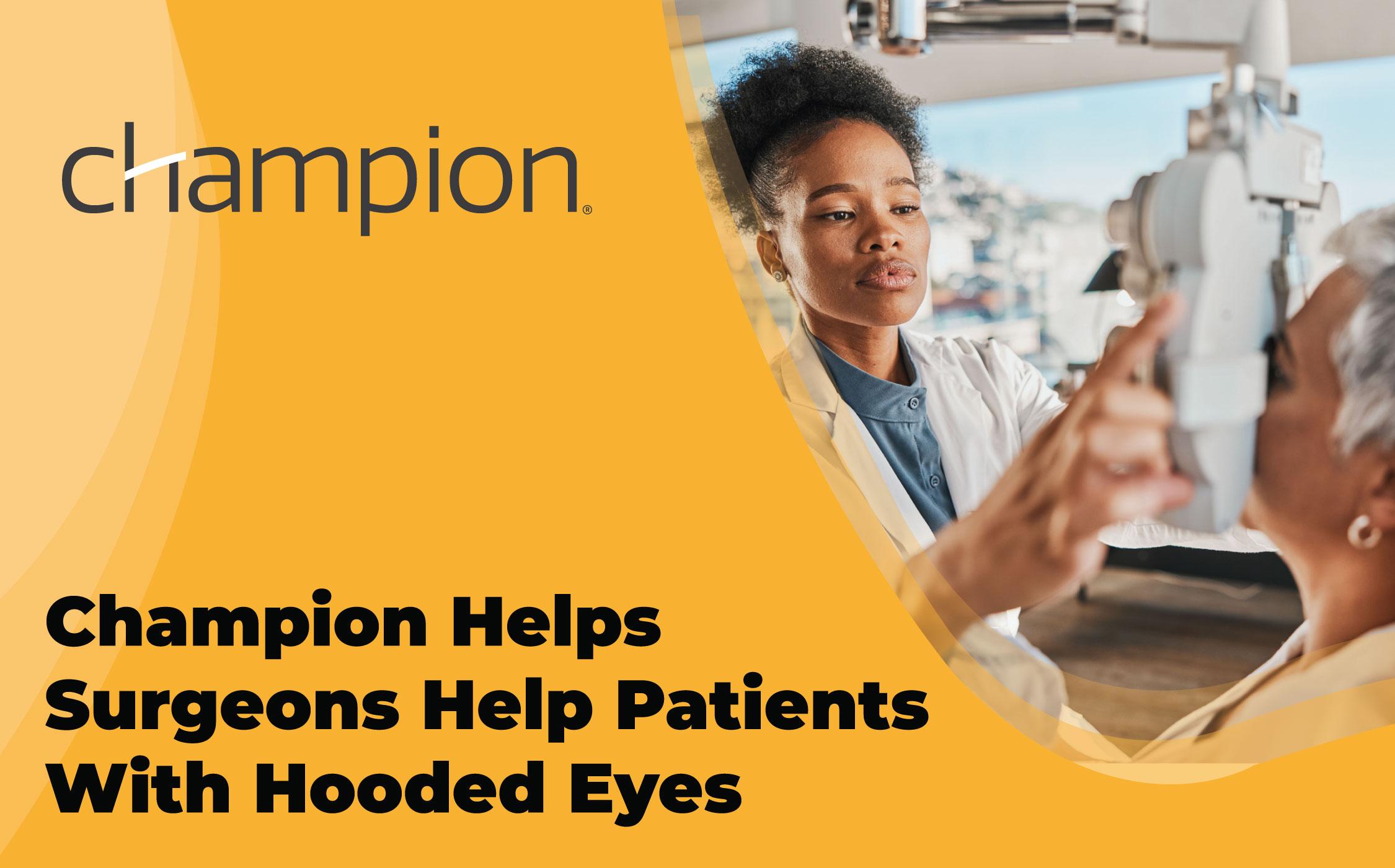 Champion Helps Surgeons Help Patients With Hooded Eyes
