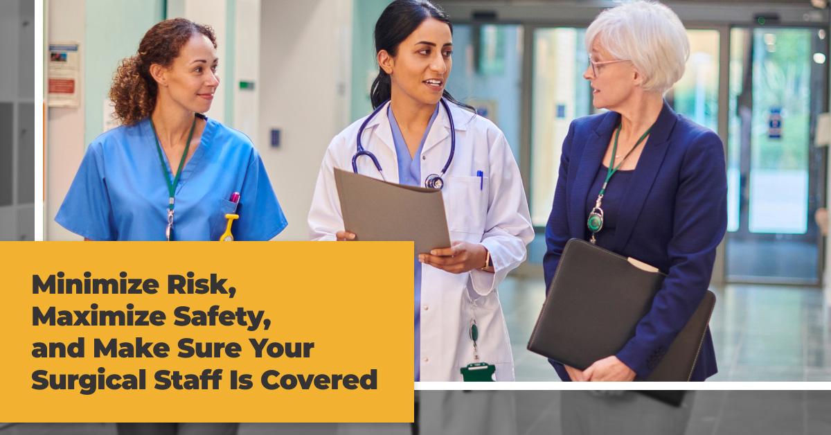 Minimize-Risk-Maximize-Safety And Make Sure Your Surgical Staff Is-Covered